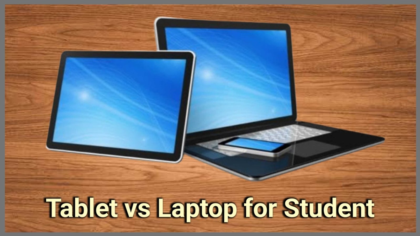 Tablet vs Laptop for Students