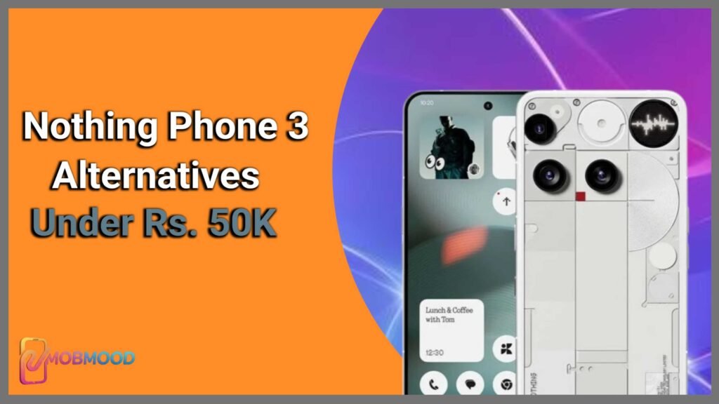 Nothing Phone 3 Alternatives Under ₹50K