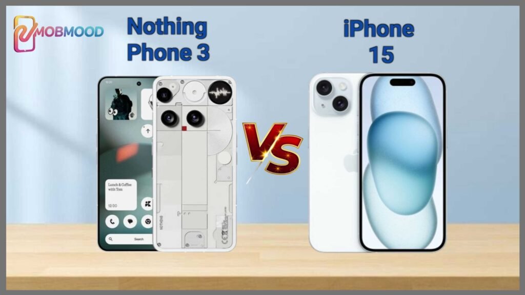Nothing Phone 3 vs iPhone 15 Design, Price & Performance